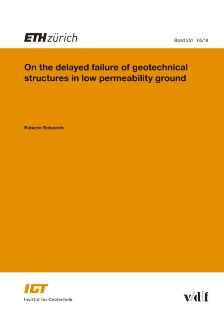 Roberto Schuerch - On the delayed failure of geotechnical structures in low permeability ground, E-bok