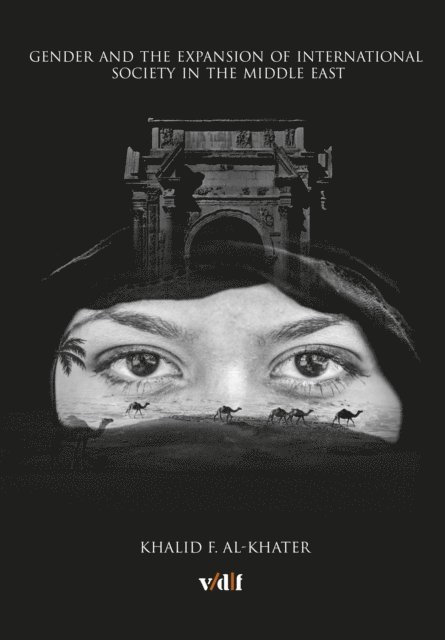 Kahlid Al-Khater - Gender and the Expansion of International Society in the Middle East, E-bok