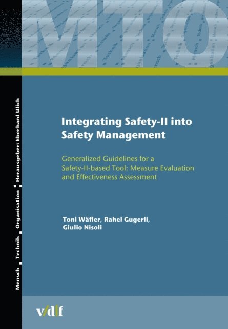 Toni Wafler - Integrating Safety-II into Safety Management : Generalized Guidelines for a Safety-II-based Tool: Measure Evaluation and Effectiveness Assessment, E-bok
