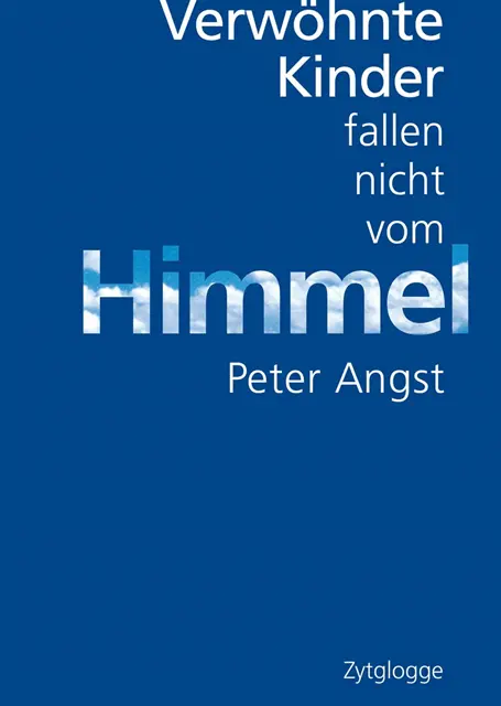 Peter Angst - Verwöhnte Kinder fallen nicht vom Himmel, E-bok. Tillgänglighet: Lägg i varukorg