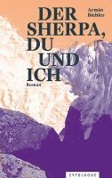 Armin Biehler - Der Sherpa, du und ich, Inbunden