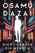 Nicht lnger ein Mensch. Roman. Das Kultbuch aus Japan