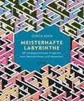 Meisterhafte Labyrinthe. 80 handgezeichnete Irrg�rten zum Nachzeichnen und Ausmalen