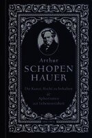 Arthur Schopenhauer - Die Kunst, recht zu behalten & Aphorismen zur Lebensweisheit, Inbunden. Tillgänglighet: Lägg i varukorg