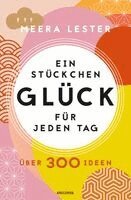 Meera Lester - Ein Stückchen Glück für jeden Tag. Über 300 Ideen, Inbunden