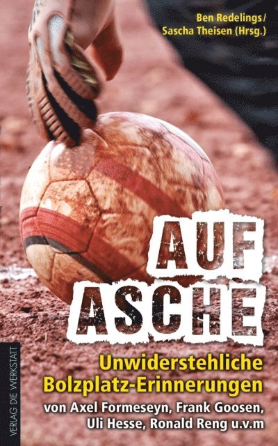 Ronald Reng, Axel Formeseyn, Frank Goosen, Ulrich Hesse, Ben Redelings - Auf Asche, E-bok