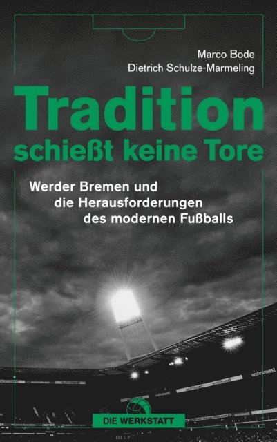 Dietrich Schulze-Marmeling, Marco Bode - Tradition schießt keine Tore, E-bok