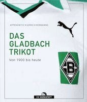 Stefan Appenowitz, Matthias Gorke, Stefan Hermanns - Das Gladbach-Trikot, Inbunden. Tillgänglighet: Lägg i varukorg