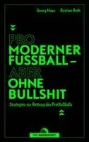 Bastian Roth, Georg Haas - Pro moderner Fußball - aber ohne Bullshit, Häftad. Tillgänglighet: Lägg i varukorg
