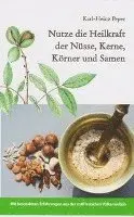 Karl-Heinz Peper - Nutze die Heilkraft der Nüsse, Kerne, Körner und Samen, Häftad. Tillgänglighet: Lägg i varukorg