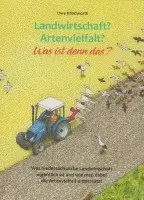 Uwe Klindworth - Landwirtschaft? Artenvielfalt? Was ist denn das?, Inbunden. Tillgänglighet: Lägg i varukorg