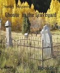 Ghosts  in the Graveyard