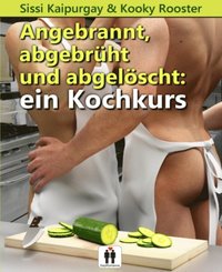 Angebrannt, abgebrüht und abgelöscht: ein Kochkurs
