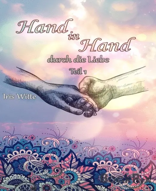 Iris Witte - Hand in Hand durch die Liebe, Häftad. Tillgänglighet: Lägg i varukorg