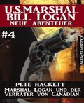 Marshal Logan und der Verrÿter von Canadian (U.S. Marshal Bill Logan - Neue Abenteuer 4)