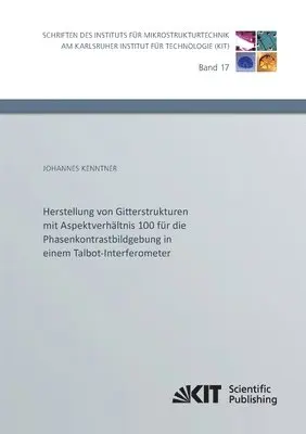 Johannes Kenntner - Herstellung von Gitterstrukturen mit Aspektverhältnis 100 für die Phasenkontrastbildgebung in einem Talbot-Interferometer, Häftad. Tillgänglighet: Lägg i varukorg