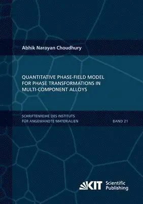Abhik Narayan Choudhury - Quantitative phase-field model for phase transformations in multi-component alloys, Häftad. Tillgänglighet: Lägg i varukorg