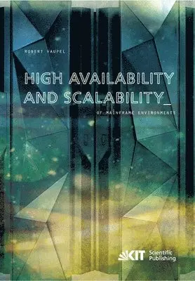 Robert Vaupel - High Availability and Scalability of Mainframe Environments using System z and z/OS as example, Häftad. Tillgänglighet: Lägg i varukorg