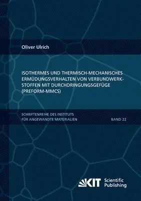 Oliver Ulrich - Isothermes und thermisch-mechanisches Ermüdungsverhalten von Verbundwerkstoffen mit Durchdringungsgefüge (Preform-MMCs), Häftad. Tillgänglighet: Lägg i varukorg