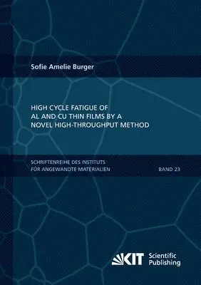 Sofie Burger - High Cycle Fatigue of Al and Cu Thin Films by a Novel High-Throughput Method, Häftad. Tillgänglighet: Lägg i varukorg