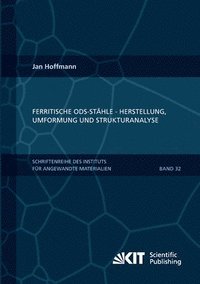 Ferritische ODS-Stahle - Herstellung, Umformung und Strukturanalyse