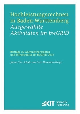 Janne Christian Schulz, Sven Hermann - Hochleistungsrechnen in Baden-Württemberg - Ausgewählte Aktivitäten im bwGRiD 2012, Häftad