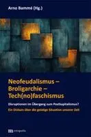 Arno Bammé - Neofeudalismus - Broligarchie - Tech(no)faschismus, Inbunden. Tillgänglighet: Lägg i varukorg