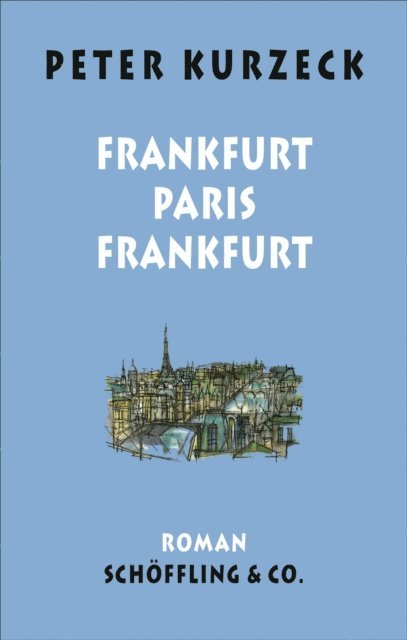 Peter Kurzeck, Rudi Deuble - Frankfurt - Paris - Frankfurt, E-bok