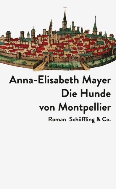 Anna-Elisabeth Mayer - Die Hunde von Montpellier, E-bok