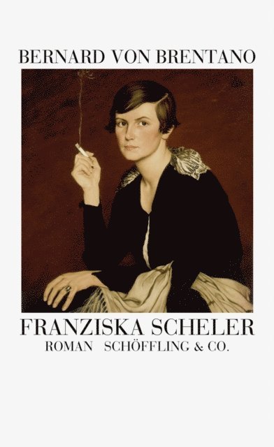 Bernard von Brentano, Sven Hanuschek - Franziska Scheler, E-bok
