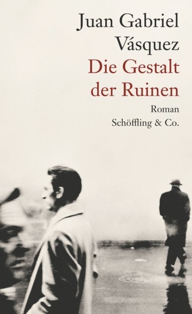 Juan Gabriel Vasquez - Die Gestalt der Ruinen, E-bok