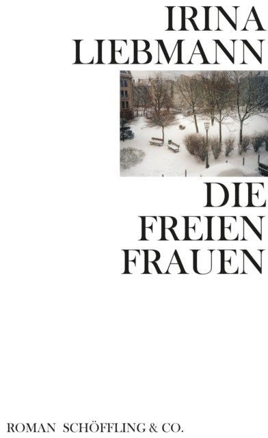 Irina Liebmann - Die freien Frauen, E-bok