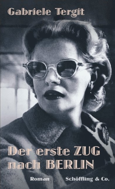 Gabriele Tergit, Nicole Henneberg - Der erste Zug nach Berlin, E-bok