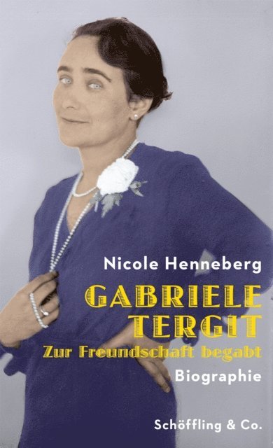 Nicole Henneberg - Gabriele Tergit. Zur Freundschaft begabt, E-bok