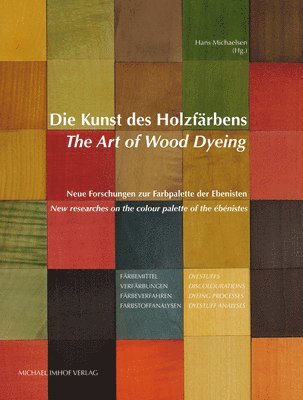 Hans Michaelsen - Die Kunst des Holzfärbens / The Art of Wood Dyeing, Inbunden