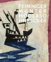Feininger, Münter, Modersohn-Becker