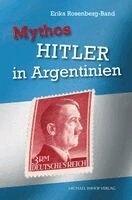 Erika Rosenberg-Band - Mythos HITLER in Argentinien, Häftad