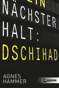 Nÿchster Halt: Dschihad