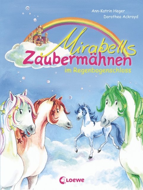 Ann-Katrin Heger - Mirabells Zaubermähnen im Regenbogenschloss (Band 1), E-bok