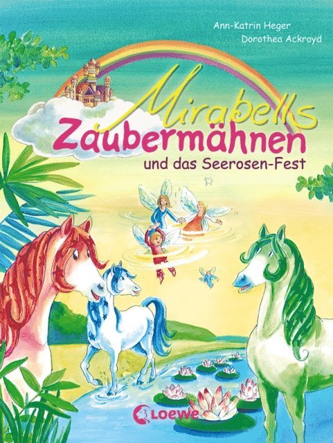 Ann-Katrin Heger - Mirabells Zaubermähnen und das Seerosen-Fest (Band 3), E-bok