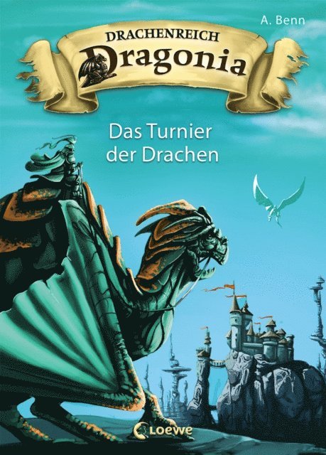 A. Benn - Drachenreich Dragonia (Band 4) - Das Turnier der Drachen, E-bok
