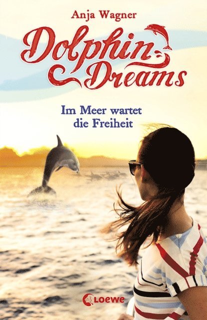 Anja Wagner - Dolphin Dreams - Im Meer wartet die Freiheit (Band 4), E-bok