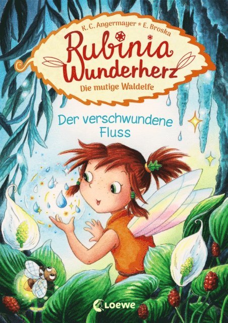 Karen Christine Angermayer - Rubinia Wunderherz, die mutige Waldelfe (Band 3) - Der verschwundene Fluss, E-bok
