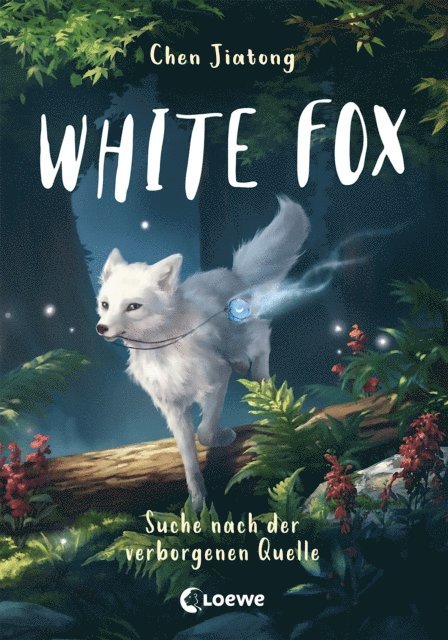 Jiatong Chen, Ulrike Kobele - White Fox (Band 2) - Suche nach der verborgenen Quelle, E-bok