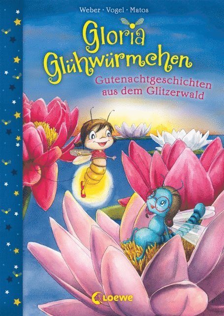 Kirsten Vogel, Susanne Weber, Martina Matos - Gloria Glühwürmchen (Band 2) - Gutenachtgeschichten aus dem Glitzerwald, E-bok