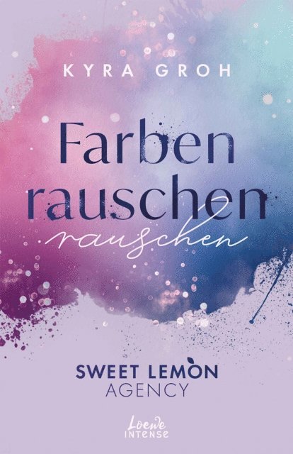 Kyra Groh - Farbenrauschen (Sweet Lemon Agency, Band 2), E-bok