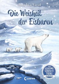 Das geheime Leben der Tiere (Arktis) - Die Weisheit der Eisbÿren