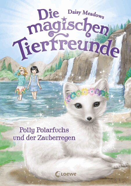 Daisy Meadows - Die magischen Tierfreunde (Band 23) - Polly Polarfuchs und der Zauberregen, E-bok