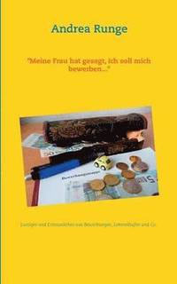 "Meine Frau hat gesagt, ich soll mich bewerben..."