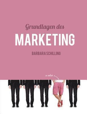 Barbara Schilling - Grundlagen des Marketing, Häftad